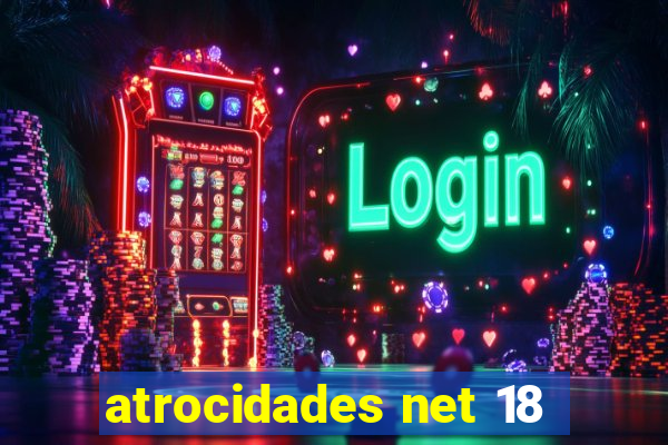 atrocidades net 18